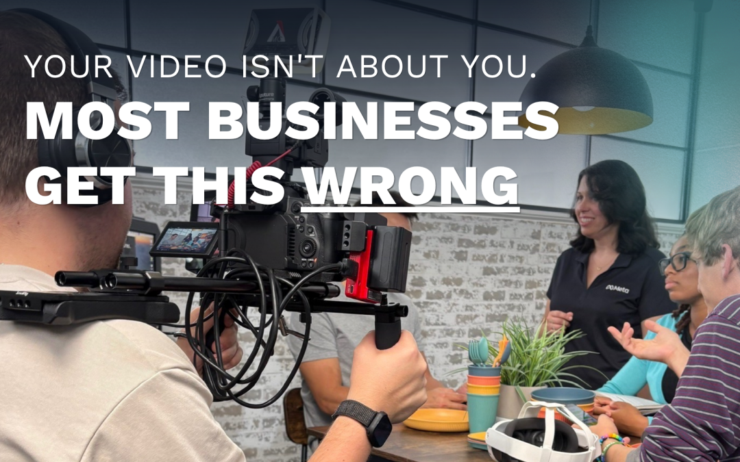 Customer-Centric Video Marketing: Who Is Your Business Video Really For?
